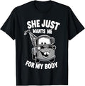 Cars She Just Wants Me for My Body T-Shirt