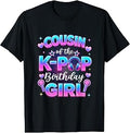 Cousin of The K-Pop Birthday Girl Korean Music Lovers T-Shirt