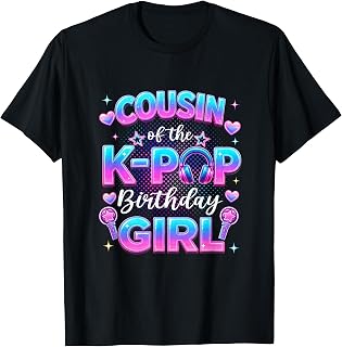 Cousin of The K-Pop Birthday Girl Korean Music Lovers T-Shirt