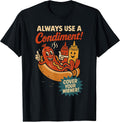 Always Use a Condiment Cover Your Wiener Funny Hot Dog T-Shirt