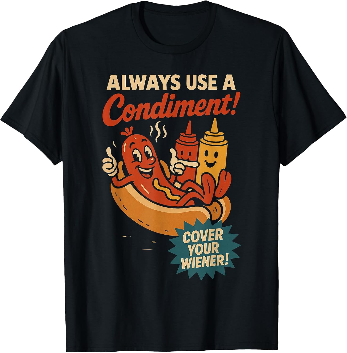 Always Use a Condiment Cover Your Wiener Funny Hot Dog T-Shirt