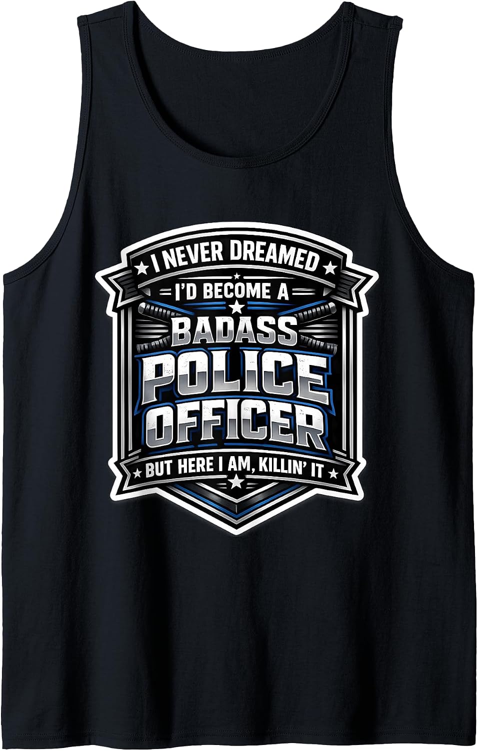 I'd Become A Badass Police Officer Merch