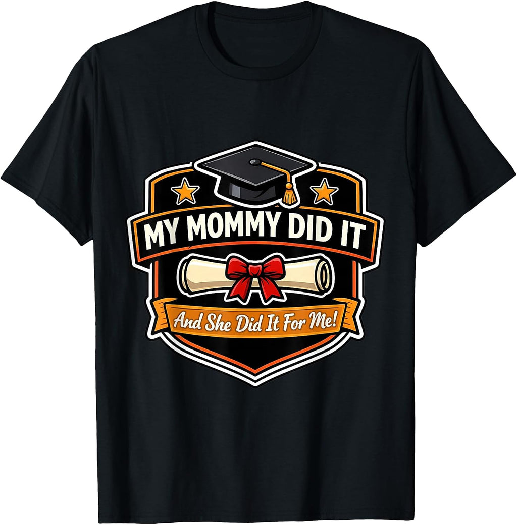 My Mommy Did It Graduation Mom Boy Mother Merch