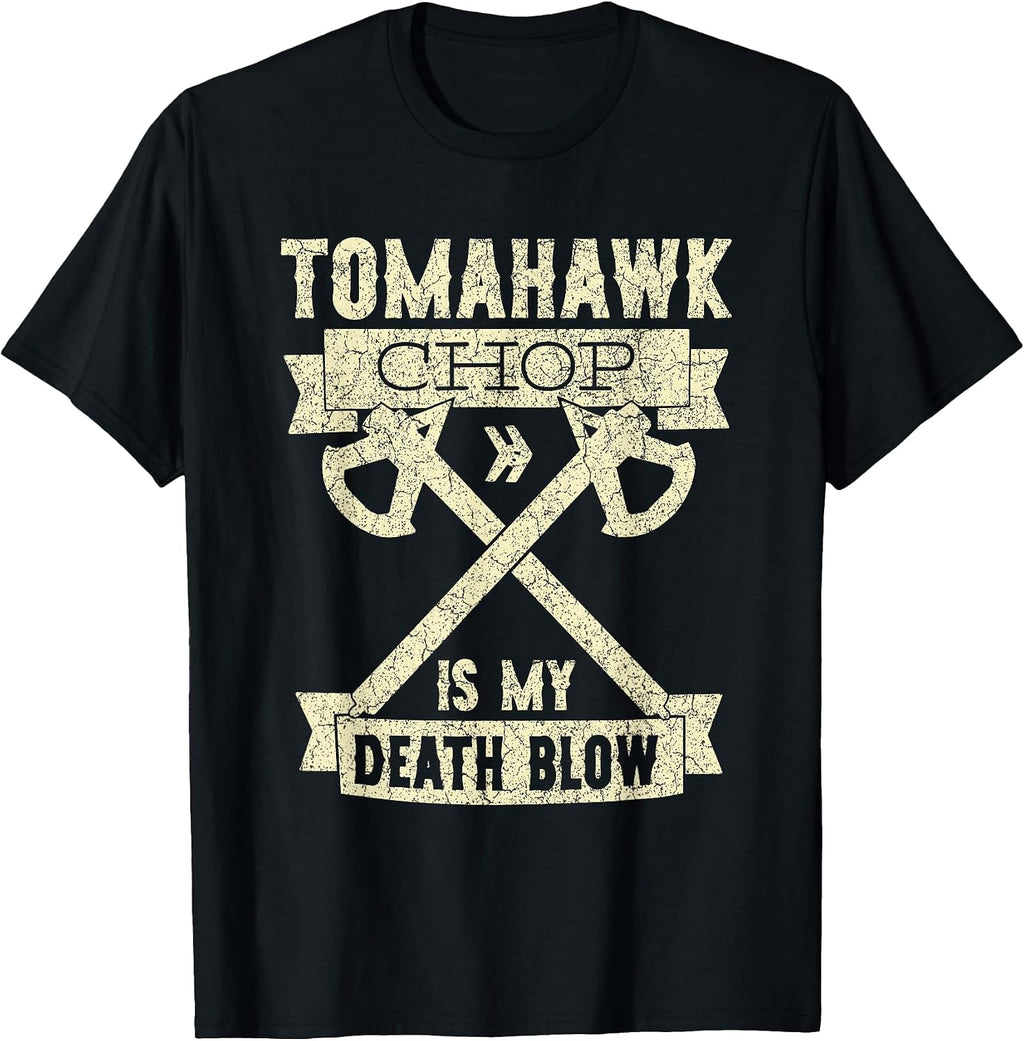 Tomahawk Chop Is My Death Blow Sarcastic Funny