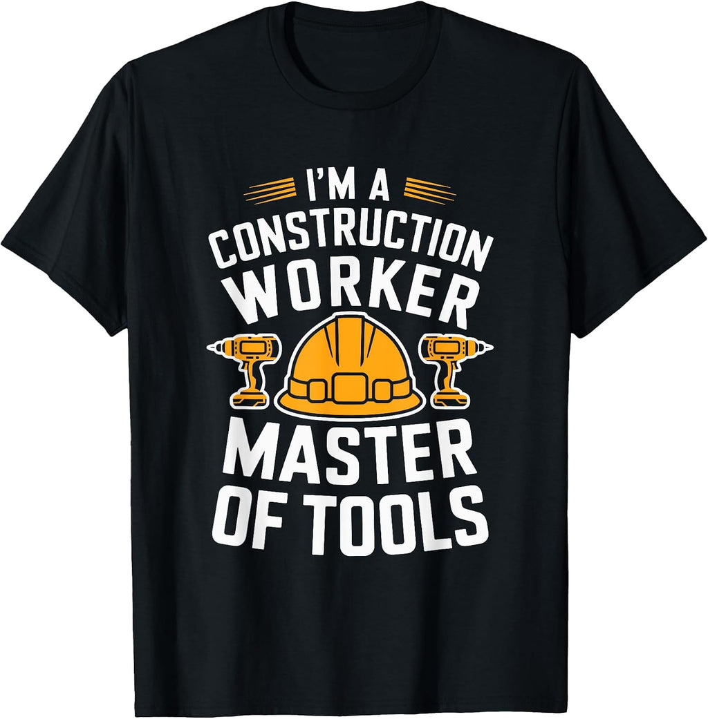 Construction Crew, I'M A Construction Worker Master Of Tools T-Shirt