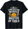 Construction Crew, I'M A Construction Worker Master Of Tools T-Shirt