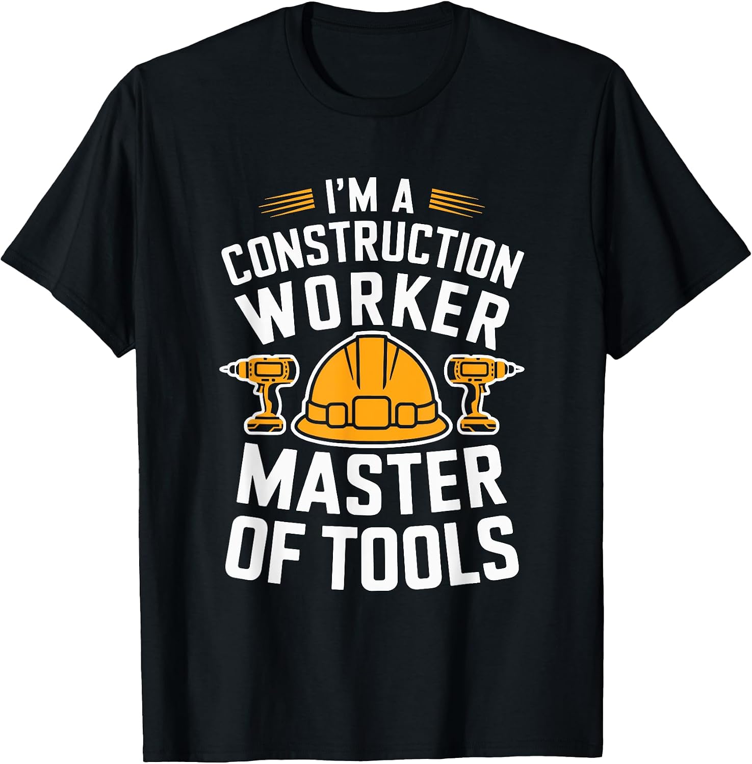 Construction Crew, I'M A Construction Worker Master Of Tools T-Shirt
