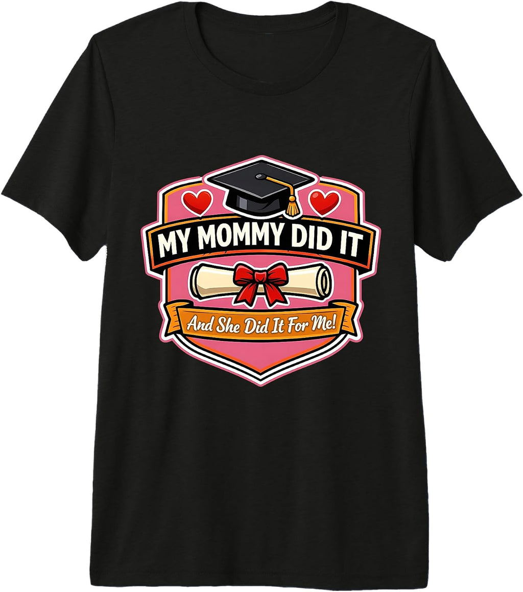 My Mommy Did It Graduation Mom Girl Mother Merch