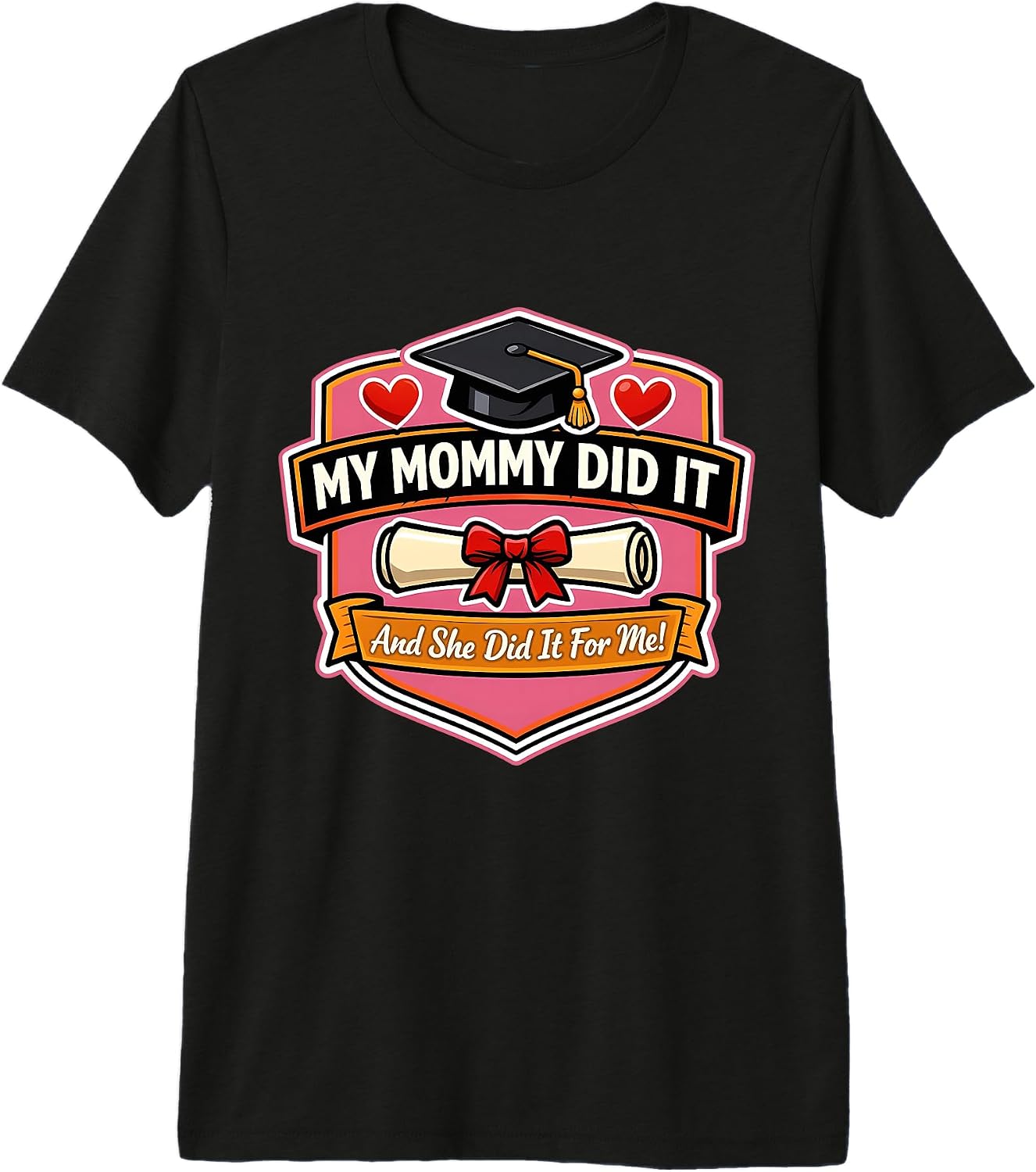 My Mommy Did It Graduation Mom Girl Mother Merch