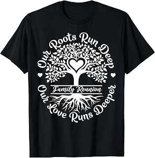 Family Reunion Vibes Our Roots Run Deep Our Love Runs Deeper T-Shirt