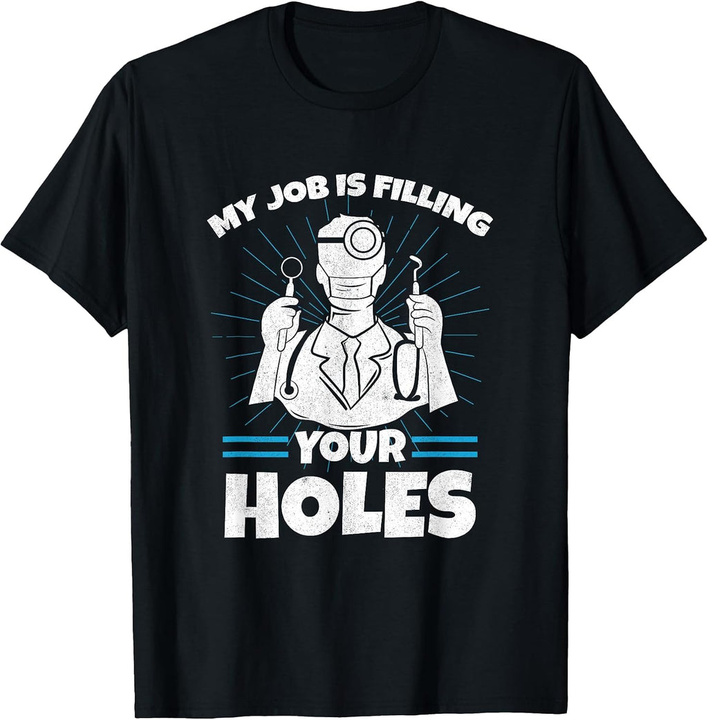 Dental Hygienist Gift Dentist Filling Holes Teeth Dentistry T-Shirt