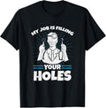 Dental Hygienist Gift Dentist Filling Holes Teeth Dentistry T-Shirt