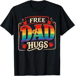 Free Dad Hugs Gay Rainbow Pride LGBTQ Proud Father Daddy T-Shirt
