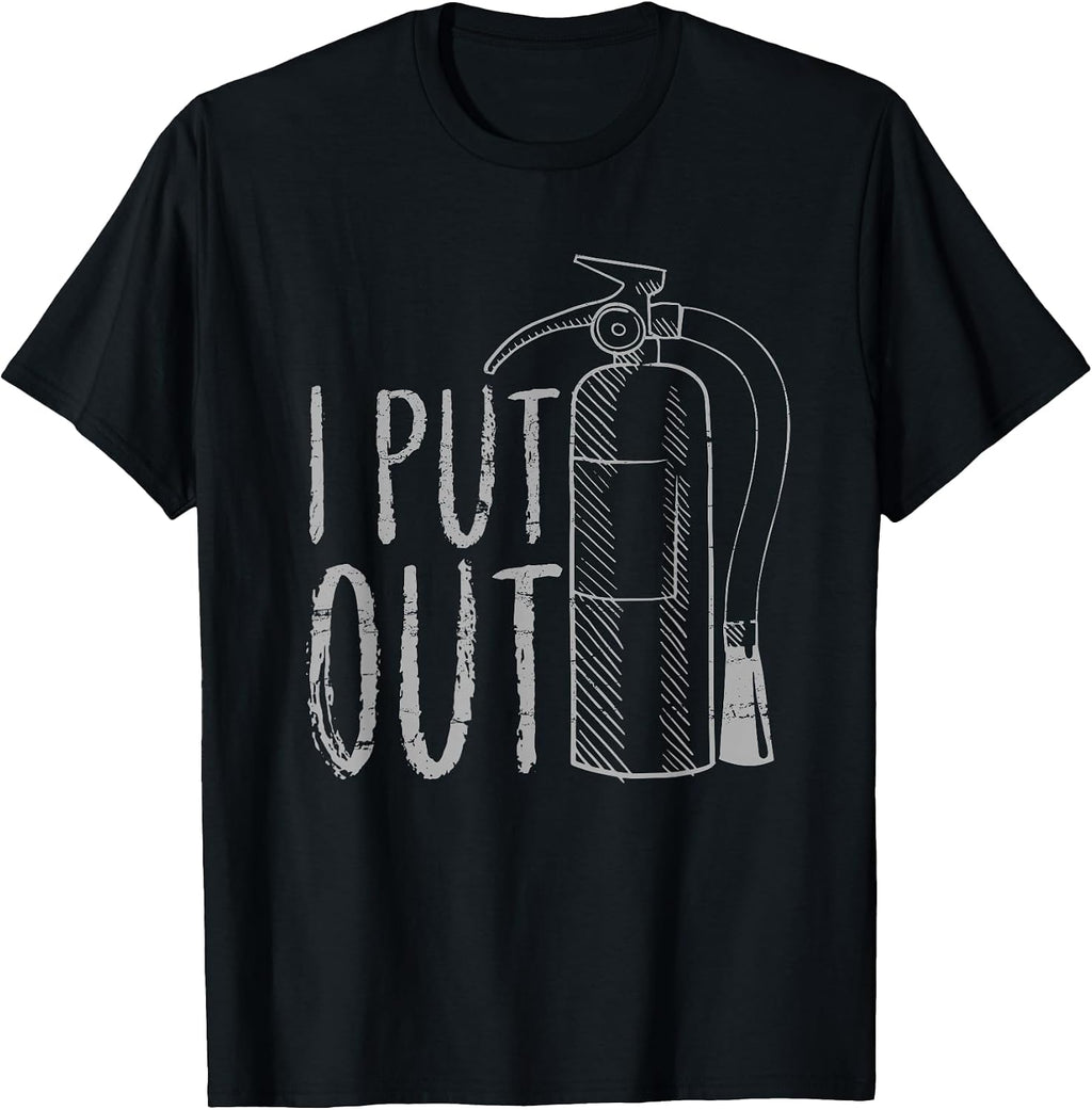 I Put Out Funny Firefighter T-Shirts & Gifts