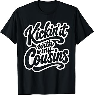 Kickin' It with My Cousins Funny Family Reunion Big Cousin T-Shirt