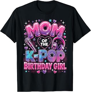 Mom of The K-Pop Birthday Girls T-Shirt