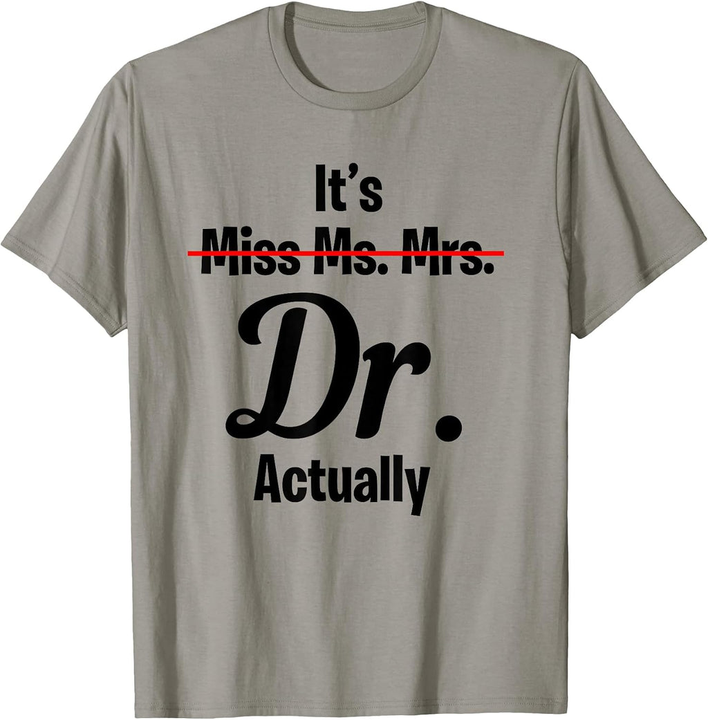 It's Not Miss Ms. Mrs. Its Dr. Actually Doctor