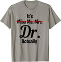 It's Not Miss Ms. Mrs. Its Dr. Actually Doctor
