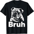 Bruh Funny English Bulldog Meme Dog Lover Art T-Shirt