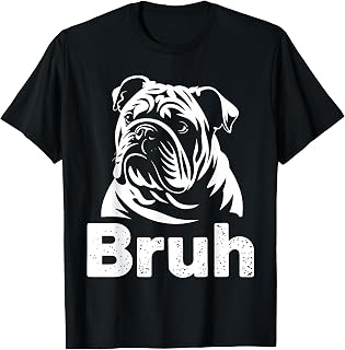 Bruh Funny English Bulldog Meme Dog Lover Art T-Shirt