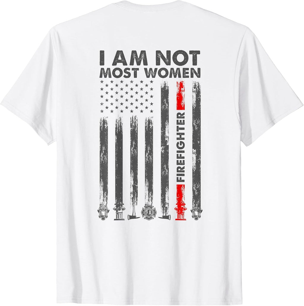 I Am Not Most Women Firefighter American Flag Back