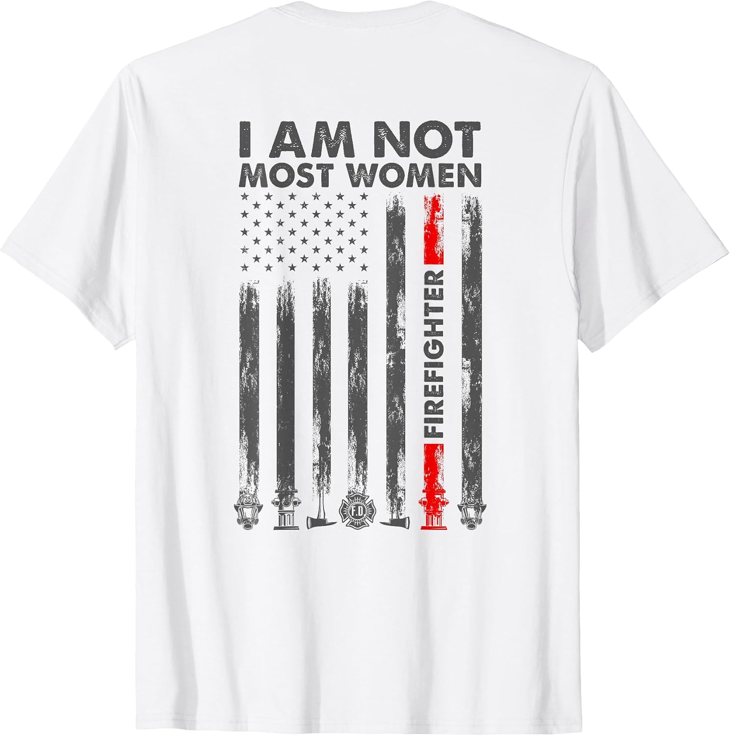 I Am Not Most Women Firefighter American Flag Back