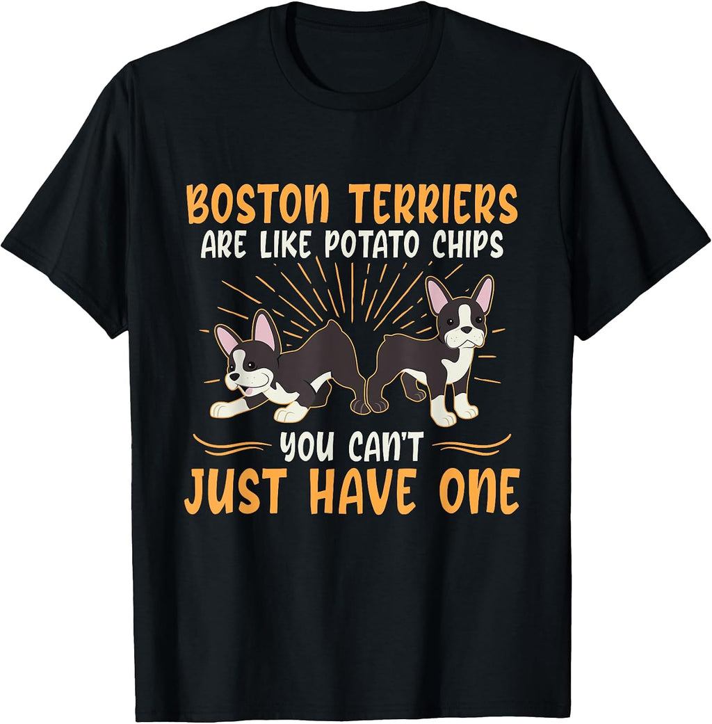 Boston Terriers Are Like Dog Owner Boston Terrier Men Women T-Shirt