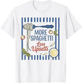 More Spaghetti Less Upsetti Funny Pasta Lover T-Shirt