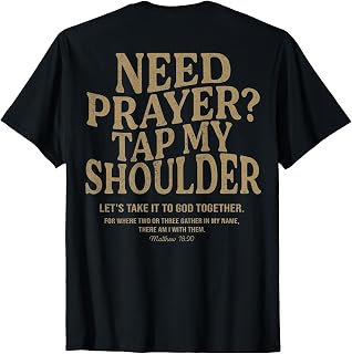 Need Prayer Tap My Shoulder (ON Back) Bible Verse Christian T-Shirt