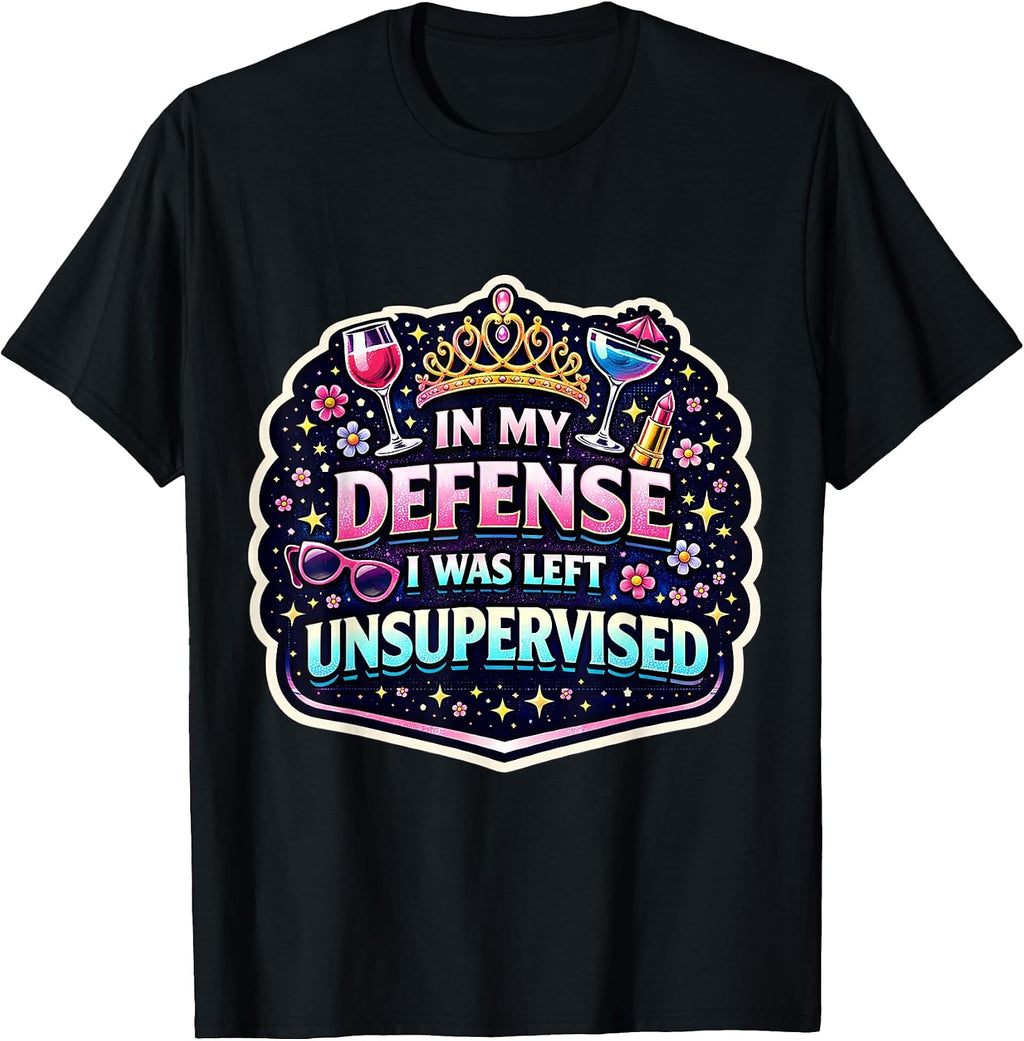 In My Defence I Was Left Unsupervised Women Merch