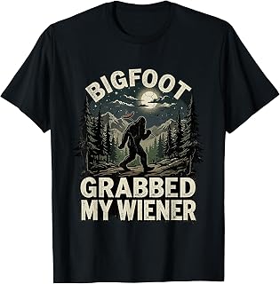 Bigfoot Grabbed My Wiener Funny Camping Grilling Sasquatch T-Shirt