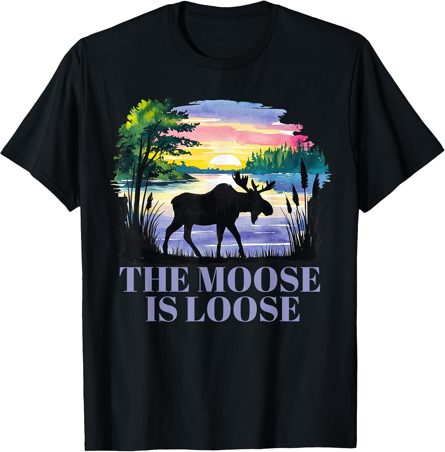 The Moose Is Loose Wildlife Art Apparel & Merch