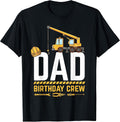 Dad Birthday Crew Construction T-Shirt