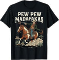 Pew Pew Madafakas Funny Cowboy Rodeo Wild West T-Shirt