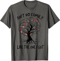 Ain't No Family Like The One I Got Cute Family Reunion Party T-Shirt