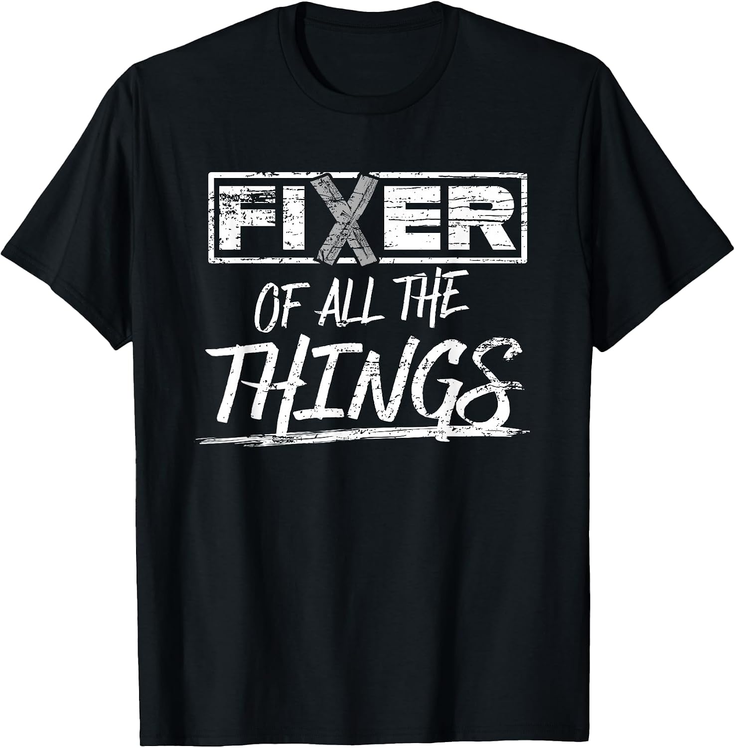 Fixer of All The Things Handy Man Weathered T-Shirt