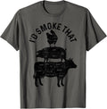 I'd Smoke That - Chefs BBQ Apparel Co.