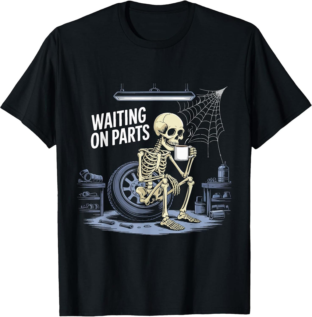Sarcastic Waiting On Parts Skeleton Auto Garage