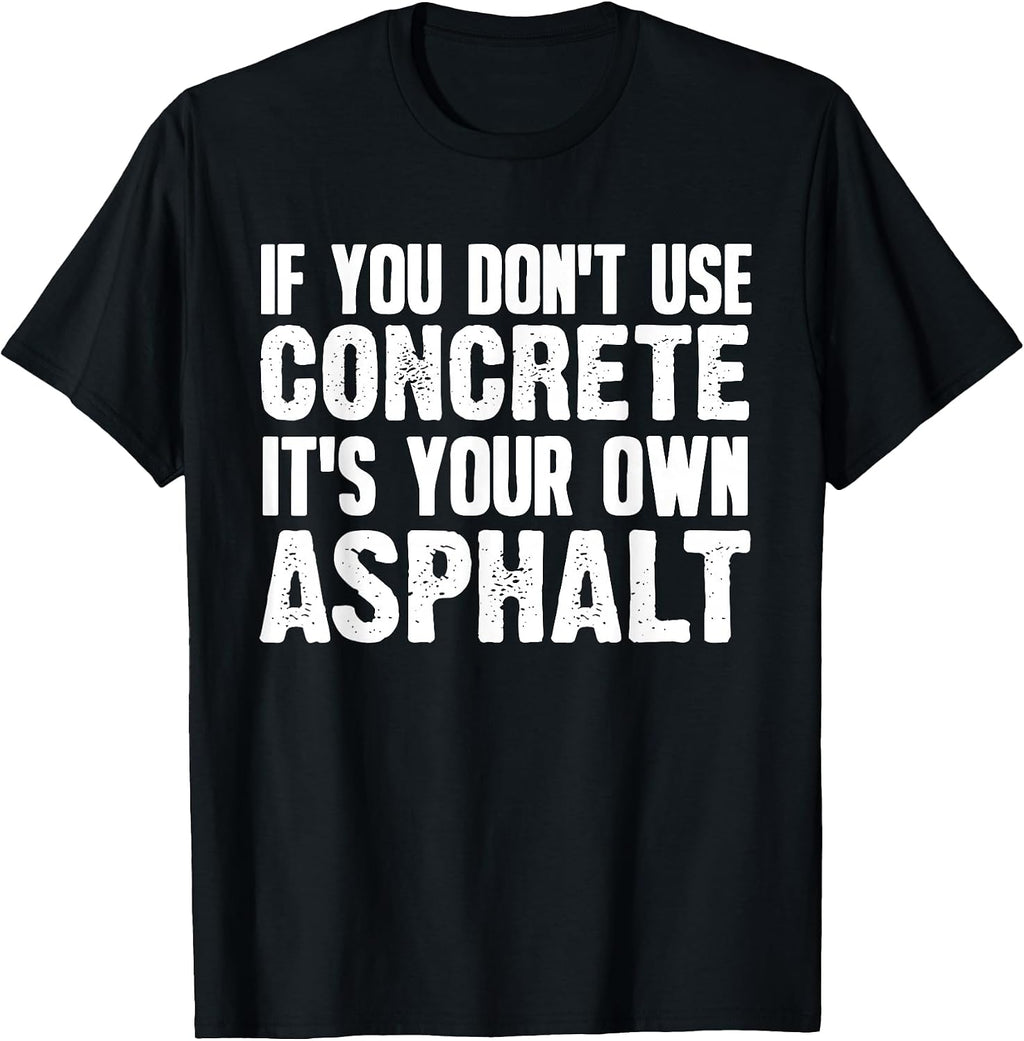 Funny Concrete Asphalt Art for Men Women Concrete Finisher T-Shirt