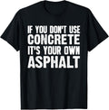 Funny Concrete Asphalt Art for Men Women Concrete Finisher T-Shirt