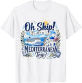 Oh Ship It's a Mediterranean Trip, Group Matching Cruise T-Shirt