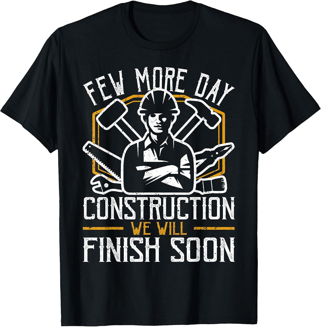 Funny Construction Worker Few More Day Jobsite Gift T-Shirt