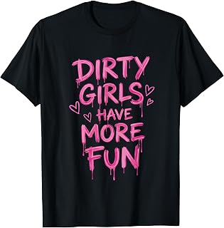 Dirty Girls Have-More-Fun Mud Run Muddy Race Women Girls T-Shirt