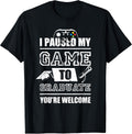 I paused my game to graduate gifts 2021 T-Shirt