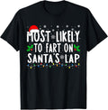 Most Likely To Fart On Santa's Lap Christmas Tee