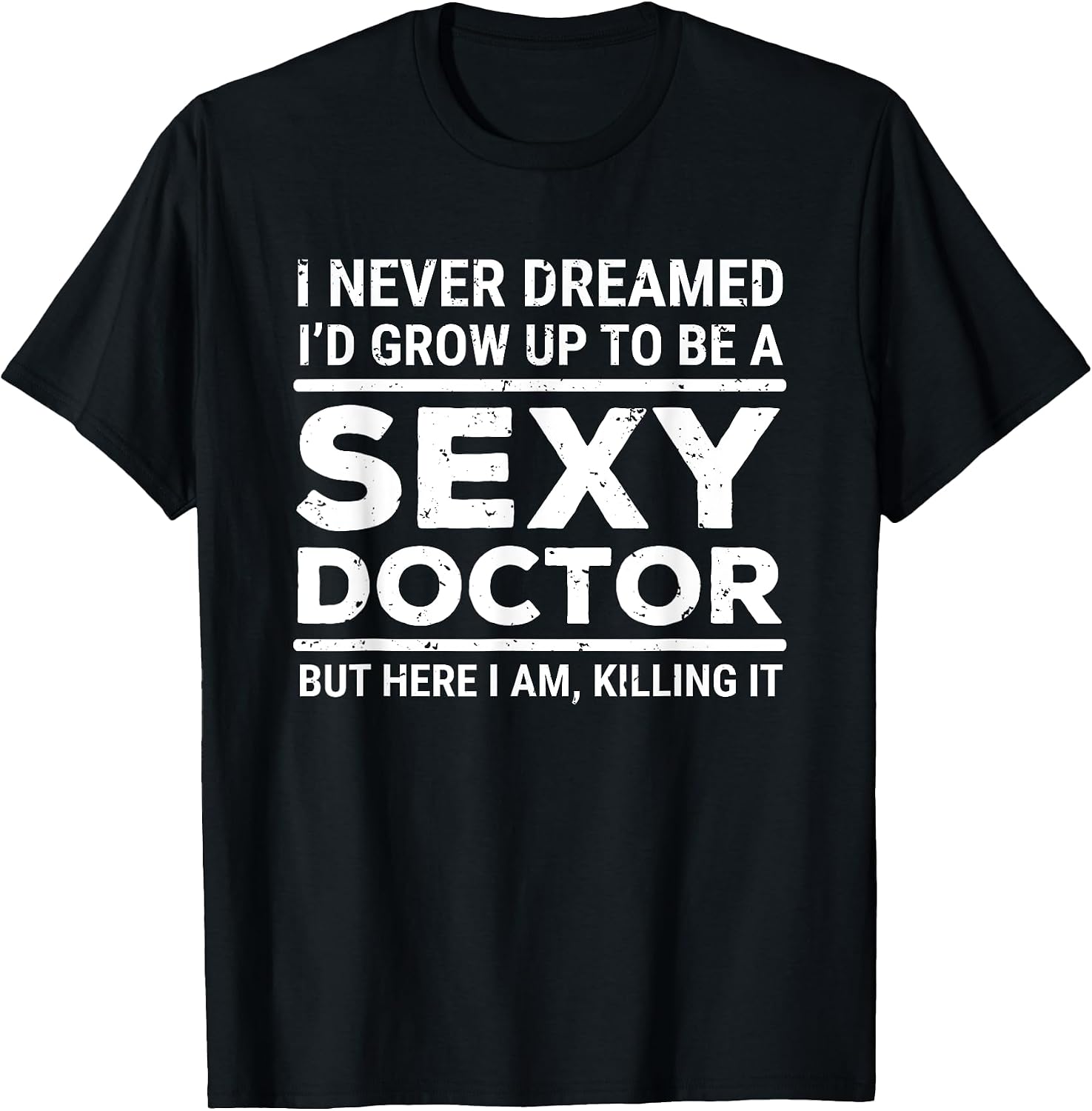 I Never Dreamed Sexy Doctor Apparel