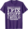 That's What I DO I FIX Stuff and I Build Things Weathered T-Shirt