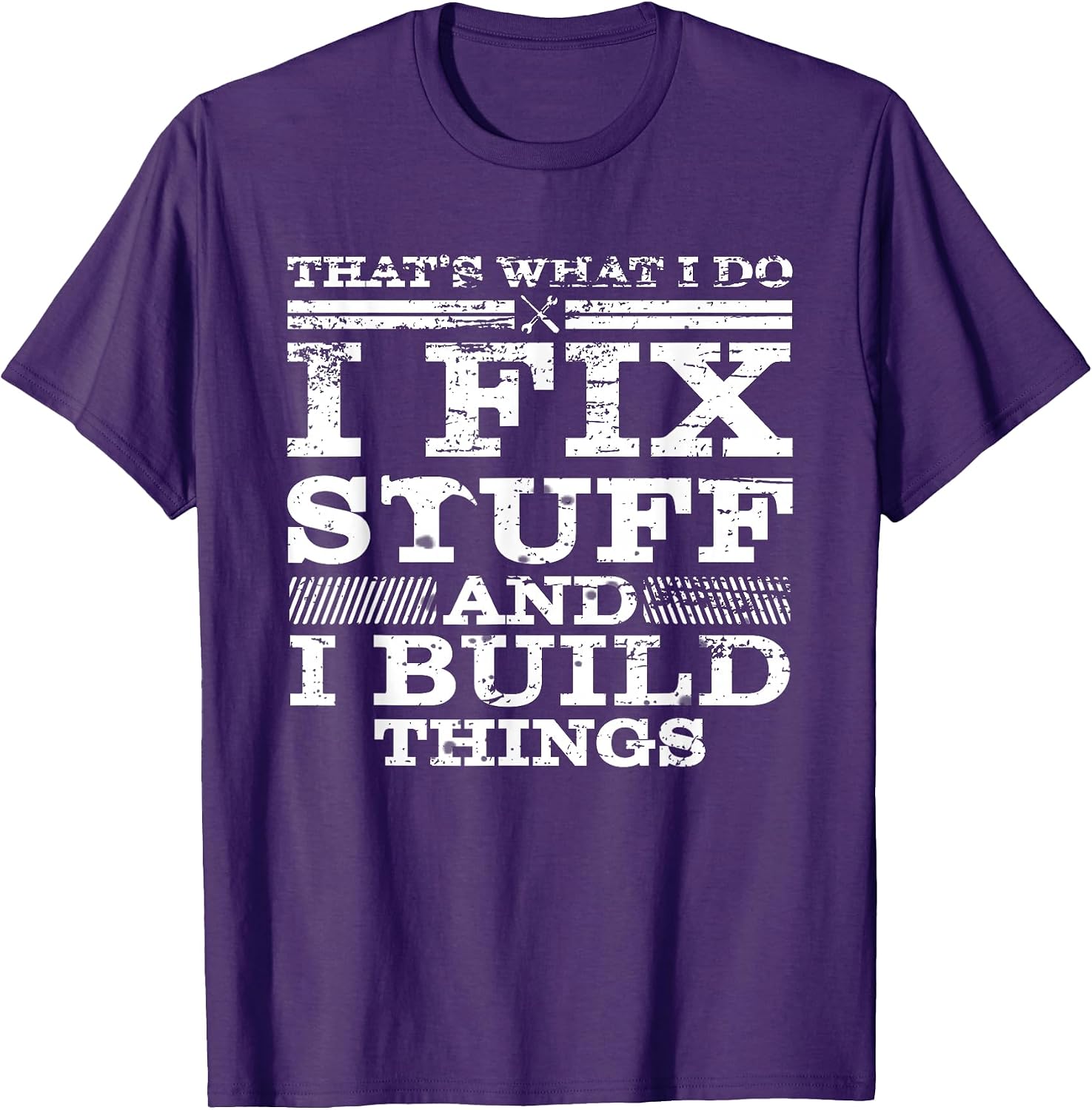 That's What I DO I FIX Stuff and I Build Things Weathered T-Shirt