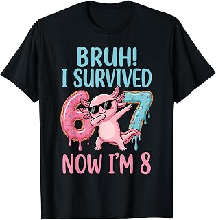 Bruh I Survived 6 7 Now I'm 8 Funny Axolotl 8th Birthday T-Shirt
