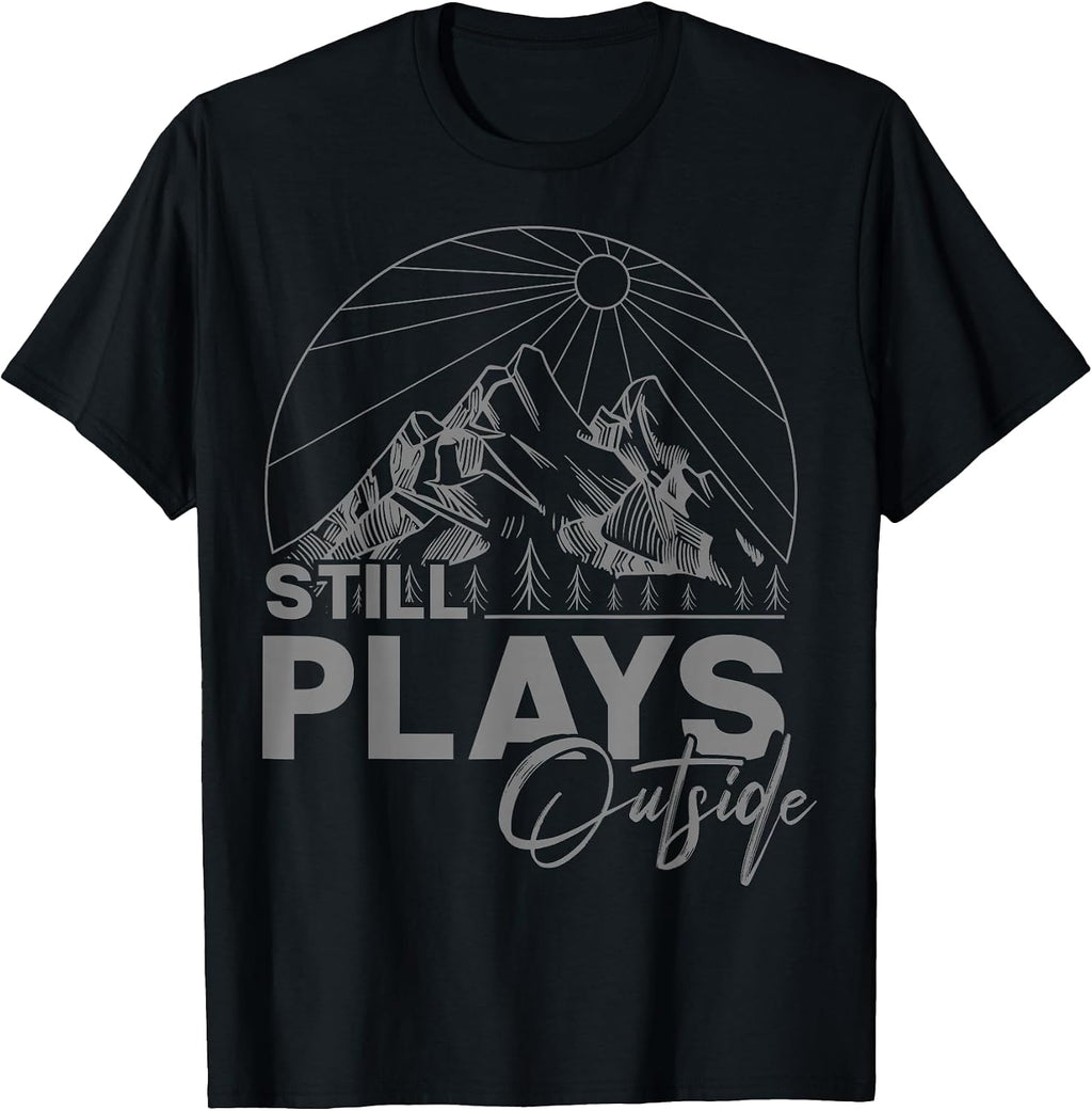 Still Plays Outside - Funny Gifts Men & Women